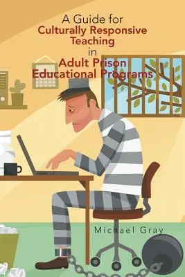 Guía para una enseñanza culturalmente responsable en los programas educativos de prisiones para adultos - A Guide for Culturally Responsive Teaching in Adult Prison Educational Programs