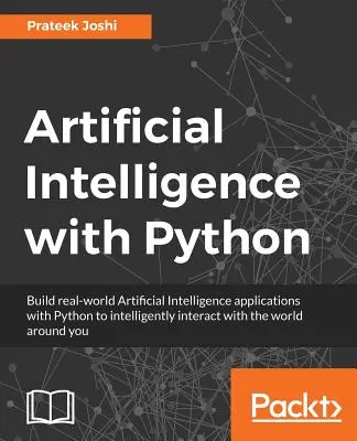 Inteligencia Artificial con Python: Guía completa para crear aplicaciones inteligentes para principiantes y desarrolladores de Python - Artificial Intelligence with Python: A Comprehensive Guide to Building Intelligent Apps for Python Beginners and Developers