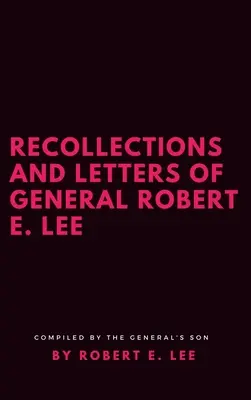 Recuerdos y cartas del General Robert E. Lee - Recollections and Letters of General Robert E. Lee