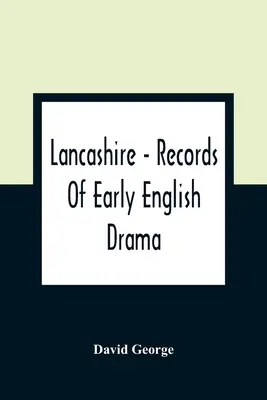 Lancashire - Registros del teatro inglés antiguo - Lancashire - Records Of Early English Drama