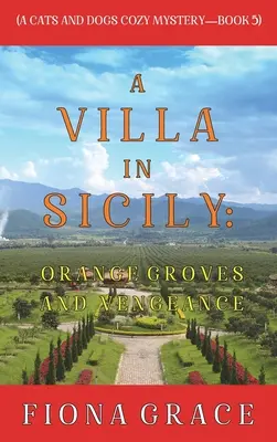 Una Villa en Sicilia: Naranjos y Venganza (A Cats and Dogs Cozy Mystery-Book 5) - A Villa in Sicily: Orange Groves and Vengeance (A Cats and Dogs Cozy Mystery-Book 5)