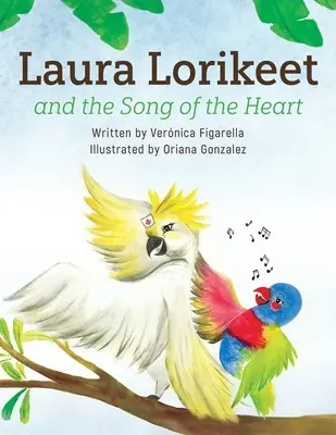 Laura Loriquita y la Canción del Corazón - Laura Lorikeet and the Song of the Heart