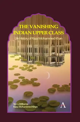 La desaparición de la clase alta india: Historia de la vida de Raza Mohammed Khan - The Vanishing Indian Upper Class: Life History of Raza Mohammed Khan