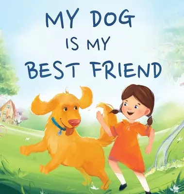 Mi perro es mi mejor amigo: Un cuento sobre la amistad - My Dog Is My Best Friend: A Story About Friendship