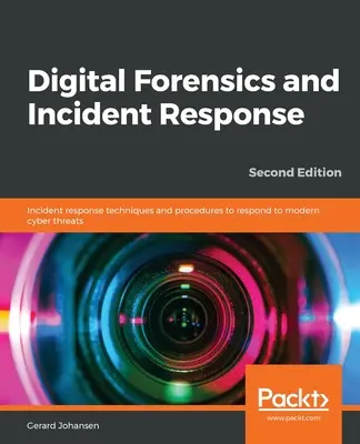 Análisis forense digital y respuesta a incidentes - Segunda edición - Digital Forensics and Incident Response - Second Edition