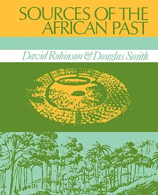 Fuentes del pasado africano: Estudios de caso de cinco sociedades africanas del siglo XIX - Sources of the African Past: Case Studies of Five Nineteenth-Century African Societies