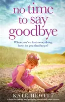 No hay tiempo para decir adiós: Un emocionante y desgarrador pasapáginas - No Time to Say Goodbye: A heartbreaking and gripping emotional page turner