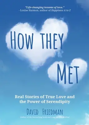 Cómo se conocieron: Historias reales de amor verdadero y el poder de la casualidad (2ª edición) - How They Met: Real Stories of True Love and the Power of Serendipity (2nd Edition)