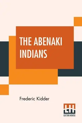 Los Indios Abenaki: Sus tratados de 1713 y 1717, y un vocabulario con una introducción histórica. - The Abenaki Indians: Their Treaties Of 1713 & 1717, And A Vocabulary With A Historical Introduction.