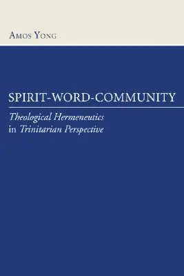 Espíritu-Palabra-Comunidad: Hermenéutica teológica en perspectiva trinitaria - Spirit-Word-Community: Theological Hermeneutics in Trinitarian Perspective