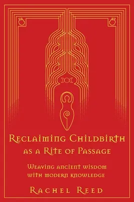 Recuperar el parto como rito de paso: Entrelazando la sabiduría ancestral con los conocimientos modernos - Reclaiming Childbirth as a Rite of Passage: Weaving ancient wisdom with modern knowledge