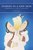 Historias en una nueva piel: Aproximaciones a la literatura inuit - Stories in a New Skin: Approaches to Inuit Literature