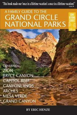 Guía familiar de los parques nacionales del Gran Círculo: Zion, Bryce Canyon, Capitol Reef, Canyonlands, Arches, Mesa Verde, Grand Canyon - A Family Guide to the Grand Circle National Parks: Covering Zion, Bryce Canyon, Capitol Reef, Canyonlands, Arches, Mesa Verde, Grand Canyon