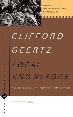 El conocimiento local: Otros ensayos de antropología interpretativa - Local Knowledge: Further Essays in Interpretive Anthropology