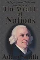 Una investigación sobre la naturaleza y las causas de la riqueza de las naciones: Cinco libros completos - An Inquiry Into The Nature And Causes Of The Wealth Of Nations: Complete Five Unabridged Books