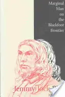 Jemmy Jock Bird: Marginal Man on the Blackfoot Frontier (Nuevo) - Jemmy Jock Bird: Marginal Man on the Blackfoot Frontier (New)