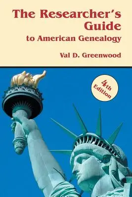 La Guía del Investigador de Genealogía Americana. 4ª Edición - The Researcher's Guide to American Genealogy. 4th Edition