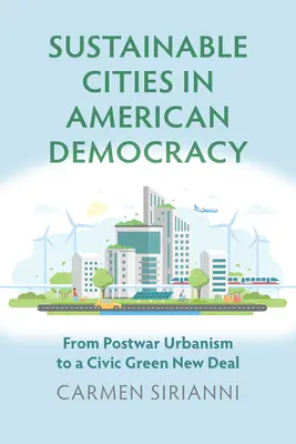 Ciudades sostenibles en la democracia estadounidense: Del urbanismo de posguerra a un New Deal ecológico y cívico - Sustainable Cities in American Democracy: From Postwar Urbanism to a Civic Green New Deal