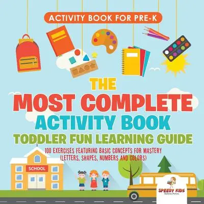 Libro de Actividades para Prek. El Libro de Actividades más Completo Guía de Aprendizaje Divertido para Niños Pequeños 100 Ejercicios con Conceptos Básicos para Dominar (Letras, Formas - Activity Book for Prek. The Most Complete Activity Book Toddler Fun Learning Guide 100 Exercises featuring Basic Concepts for Mastery (Letters, Shapes