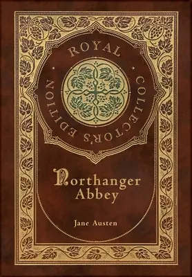 La abadía de Northanger (Edición Real para coleccionistas) (Tapa dura plastificada con sobrecubierta) - Northanger Abbey (Royal Collector's Edition) (Case Laminate Hardcover with Jacket)