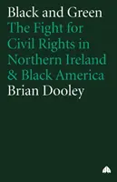 Black And Green: La lucha por los derechos civiles en Irlanda del Norte y la América negra - Black And Green: The Fight For Civil Rights In Northern Ireland & Black America