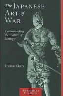 El arte japonés de la guerra: comprender la cultura de la estrategia - The Japanese Art of War: Understanding the Culture of Strategy