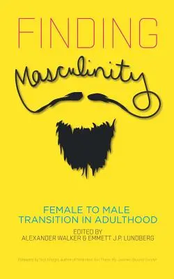 Encontrar la masculinidad - Transición de la mujer al hombre en la edad adulta - Finding Masculinity - Female to Male Transition in Adulthood