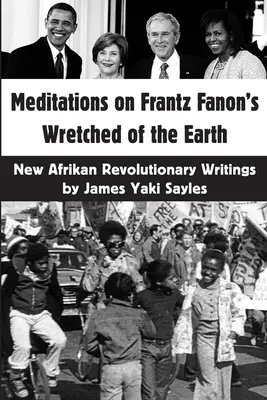 Meditaciones sobre Los desdichados de la tierra de Frantz Fanon: Nuevos Escritos Revolucionarios Afrikan - Meditations on Frantz Fanon's Wretched of the Earth: New Afrikan Revolutionary Writings