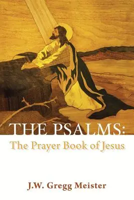 Los Salmos: el libro de oraciones de Jesús - The Psalms: the Prayer Book of Jesus