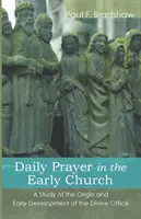 La oración cotidiana en la Iglesia primitiva - Daily Prayer in the Early Church