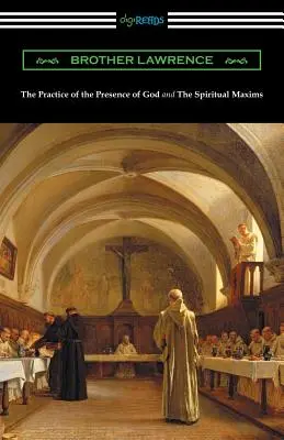 La práctica de la presencia de Dios y las máximas espirituales - The Practice of the Presence of God and The Spiritual Maxims