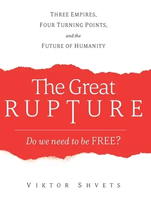 La Gran Ruptura: Tres imperios, cuatro puntos de inflexión y el futuro de la humanidad - The Great Rupture: Three Empires, Four Turning Points, and the Future of Humanity