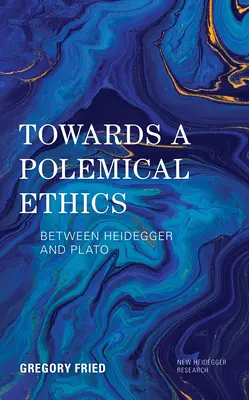 Hacia una ética polémica: Entre Heidegger y Platón - Towards a Polemical Ethics: Between Heidegger and Plato