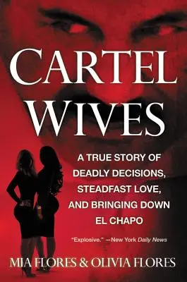 Cartel Wives: Una historia real de decisiones mortales, amor inquebrantable y la caída de El Chapo - Cartel Wives: A True Story of Deadly Decisions, Steadfast Love, and Bringing Down El Chapo