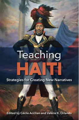 Enseñar Haití: Estrategias para crear nuevas narrativas - Teaching Haiti: Strategies for Creating New Narratives