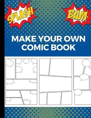 Haz tu propio cómic: Arte y Dibujo Cómics, Gran Regalo para Niños Creativos - Azul - Make Your Own Comic Book: Art and Drawing Comic Strips, Great Gift for Creative Kids - Blue