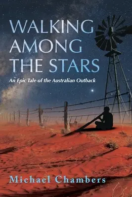 Caminando entre las estrellas: Una historia épica del interior de Australia - Walking Among the Stars: An Epic Tale of the Australian Outback