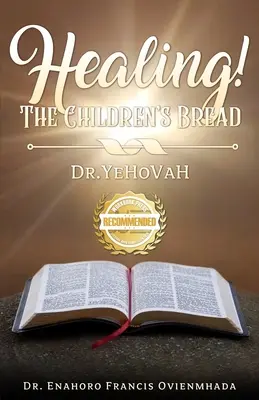 La curación El Pan de los Niños Dr. Yehovah - Healing! The Children's Bread: Dr. Yehovah