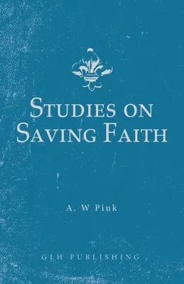 Estudios sobre la fe salvadora - Studies on Saving Faith