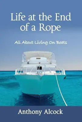 La vida al final de la cuerda: todo sobre la vida en los barcos - Life at the End of a Rope: All About Living On Boats