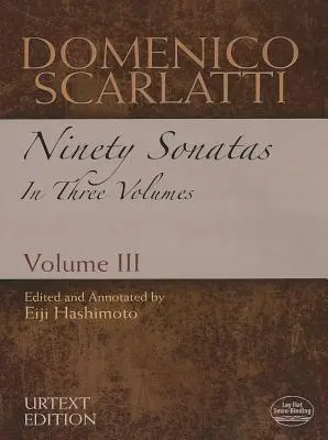 Domenico Scarlatti: Noventa sonatas en tres volúmenes, Volumen III - Domenico Scarlatti: Ninety Sonatas in Three Volumes, Volume III