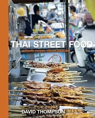 Comida callejera tailandesa: Recetas auténticas, tradiciones vibrantes - Thai Street Food: Authentic Recipes, Vibrant Traditions