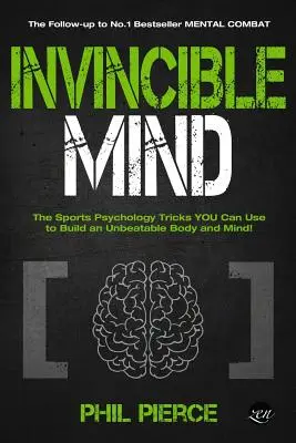 Mente Invencible: ¡Los trucos de psicología deportiva que puedes usar para construir un cuerpo y una mente imbatibles! - Invincible Mind: The Sports Psychology Tricks You can use to Build an Unbeatable Body and Mind!