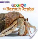 Cuidados del cangrejo ermitaño: Un libro en 4D - Caring for Hermit Crabs: A 4D Book