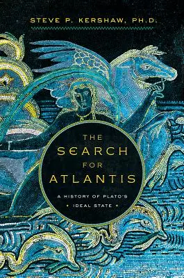 La búsqueda de la Atlántida: Historia del Estado ideal de Platón - The Search for Atlantis: A History of Plato's Ideal State