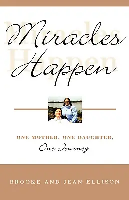 Los milagros ocurren: Una madre, una hija, un viaje - Miracles Happen: One Mother, One Daughter, One Journey