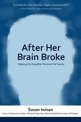 Cuando se le rompió el cerebro: Cómo ayudar a mi hija a recuperar la cordura - After Her Brain Broke: Helping My Daughter Recover Her Sanity