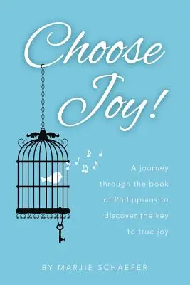 Elige la alegría: Un viaje a través del libro de Filipenses para descubrir la clave de la verdadera alegría - Choose Joy: A Journey Through the Book of Philippians to Discover the Key to True Joy