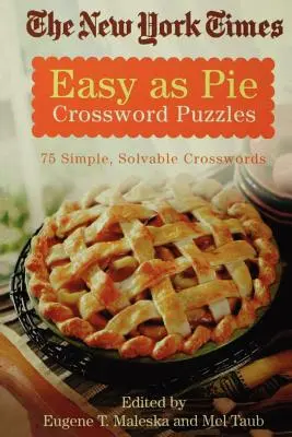 The New York Times Easy as Pie Crossword Puzzles: 75 crucigramas sencillos y fáciles de resolver - The New York Times Easy as Pie Crossword Puzzles: 75 Simple, Solvable Crosswords