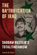 La baasificación de Irak: El totalitarismo de Sadam Husein - The Ba'thification of Iraq: Saddam Hussein's Totalitarianism